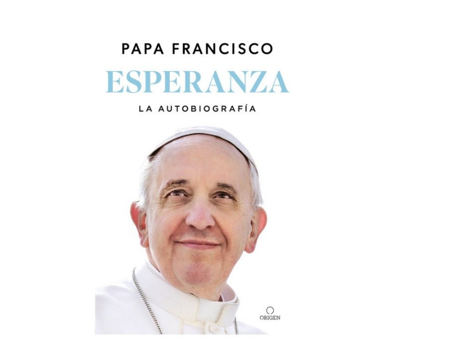 Las confesiones del papa Francisco en su autobiografía “Esperanza”