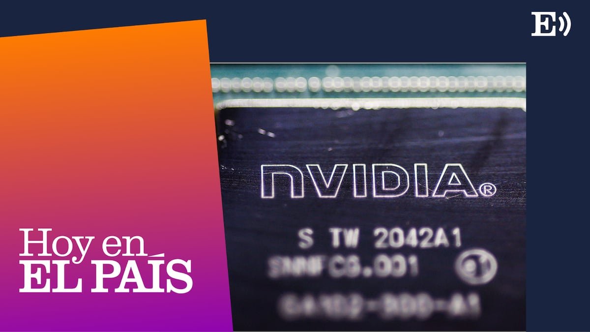 ‘Podcast’ | Nvidia: ¿qué nos dice la empresa más valiosa sobre nuestra sociedad? | Hoy en EL PAÍS: tu podcast diario