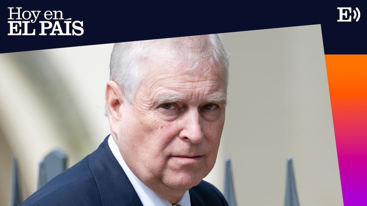 Caso Epstein: “La Casa Real británica sabía desde hace muchos años de la relación íntima entre Epstein y el príncipe Andrés” | Hoy en EL PAÍS: tu podcast diario