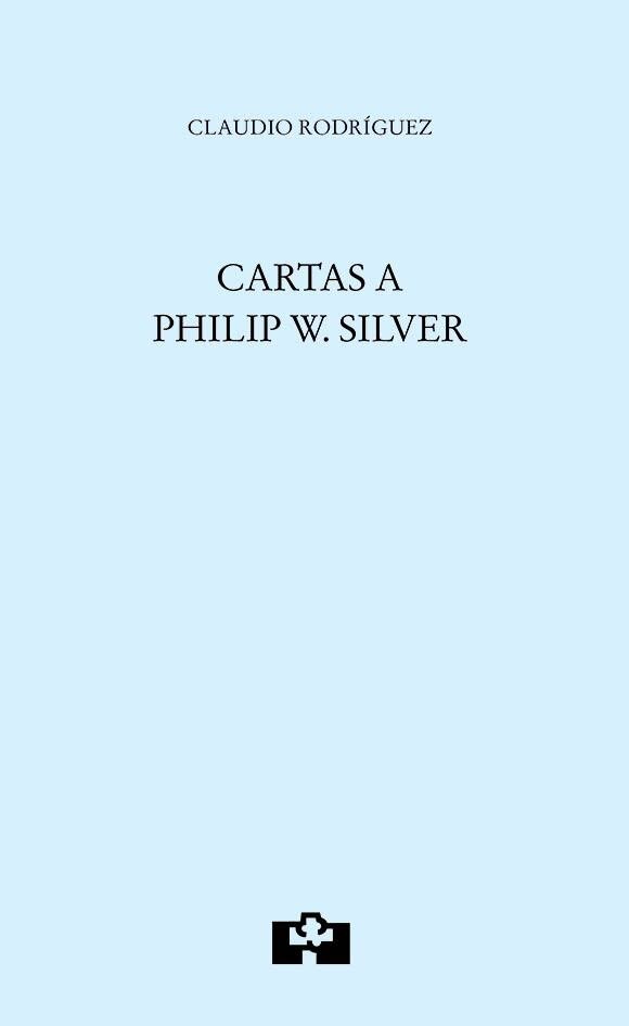 ‘Cartas a Philip W. Silver’, de Claudio Rodríguez: la contemplación viva